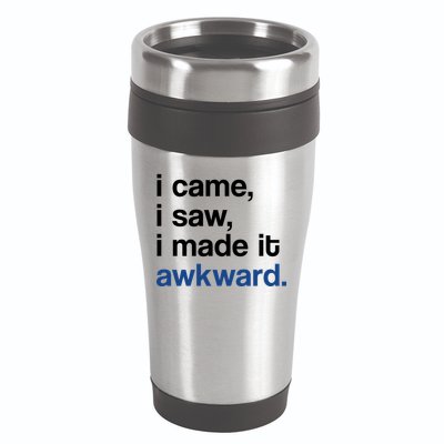 I Came I Saw I Made It Awkward Funny Meme 16oz Travel Tumbler
