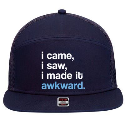 I Came I Saw I Made It Awkward Funny Meme 7 Panel Mesh Trucker Snapback Hat