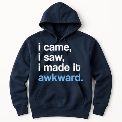 I Came I Saw I Made It Awkward Funny Meme Hoodie