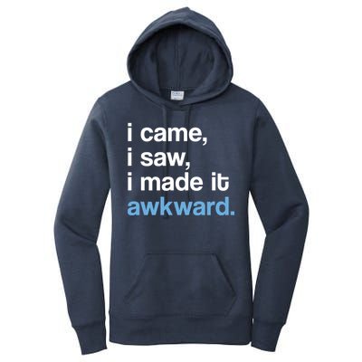 I Came I Saw I Made It Awkward Funny Meme Women's Pullover Hoodie