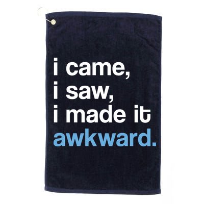 I Came I Saw I Made It Awkward Funny Meme Golf Towel
