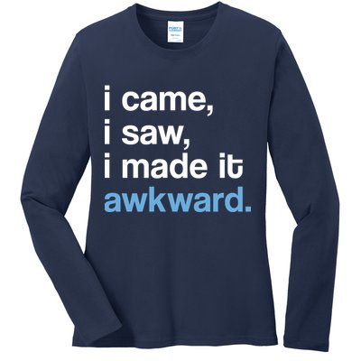 I Came I Saw I Made It Awkward Funny Meme Ladies Long Sleeve Shirt