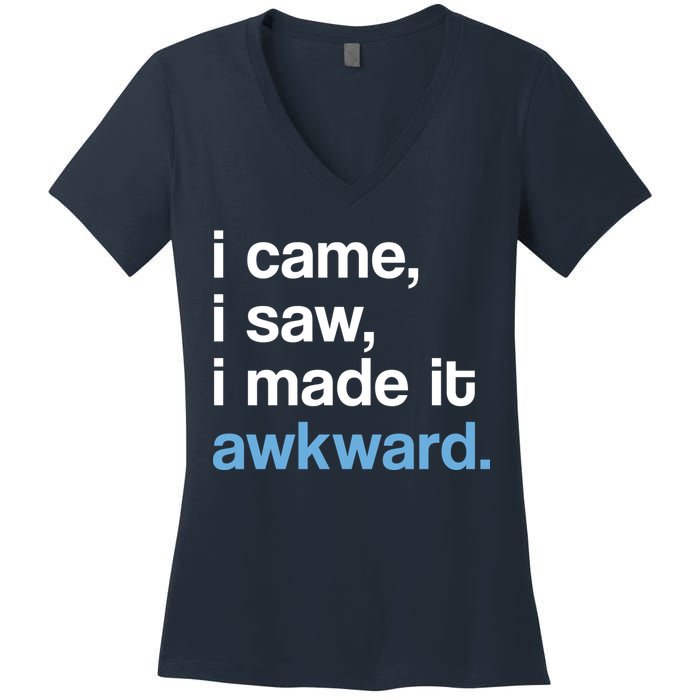 I Came I Saw I Made It Awkward Funny Meme Women's V-Neck T-Shirt
