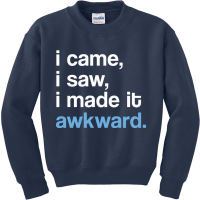 I Came I Saw I Made It Awkward Funny Meme Kids Sweatshirt