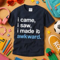 I Came I Saw I Made It Awkward Funny Meme Kids T-Shirt