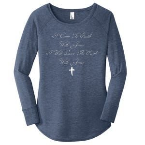 I Came To Earth With Jesus I Will Leave Earth With Jesus Women's Perfect Tri Tunic Long Sleeve Shirt