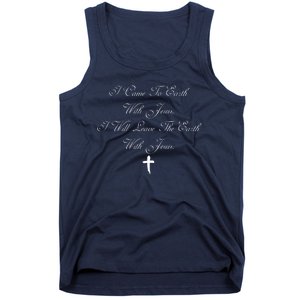 I Came To Earth With Jesus I Will Leave Earth With Jesus Tank Top