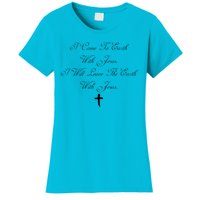 I Came To Earth With Jesus I Will Leave Earth With Jesus Women's T-Shirt