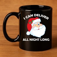 I Can Deliver All Night Long X-Mas Bad Santa 11oz C Handle Ceramic Mug