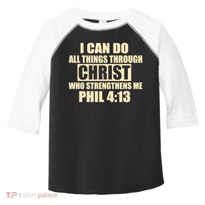 I Can Do All Thing Through Christ Phil 4:13 Toddler Fine Jersey T-Shirt