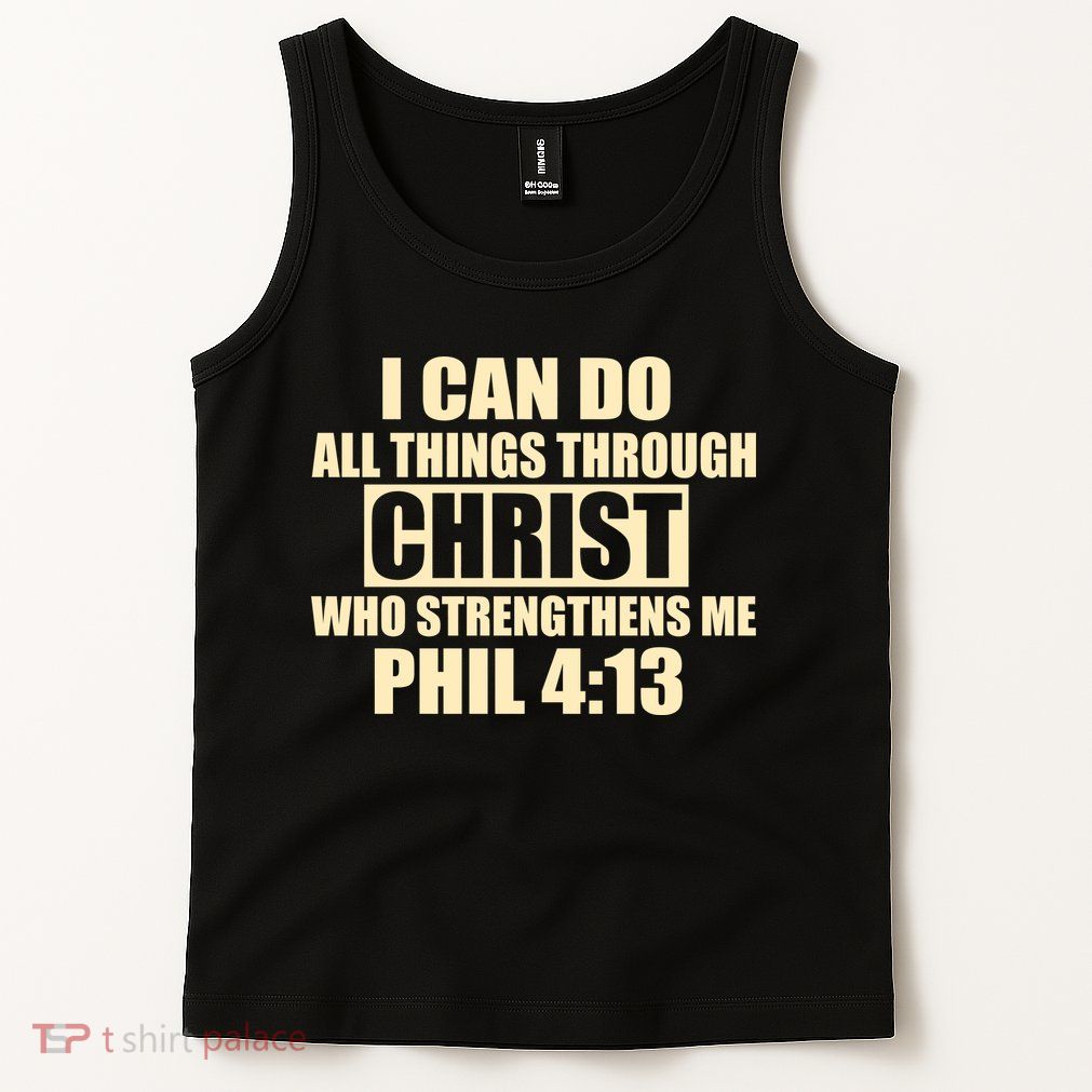 I Can Do All Thing Through Christ Phil 4:13 Tank Top
