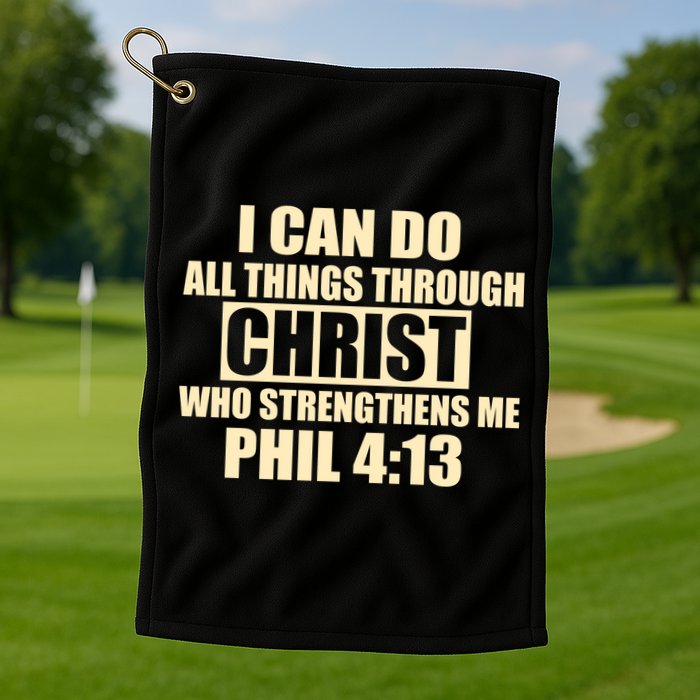 I Can Do All Thing Through Christ Phil 4:13 Golf Towel