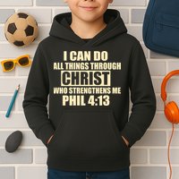 I Can Do All Thing Through Christ Phil 4:13 Kids Hoodie