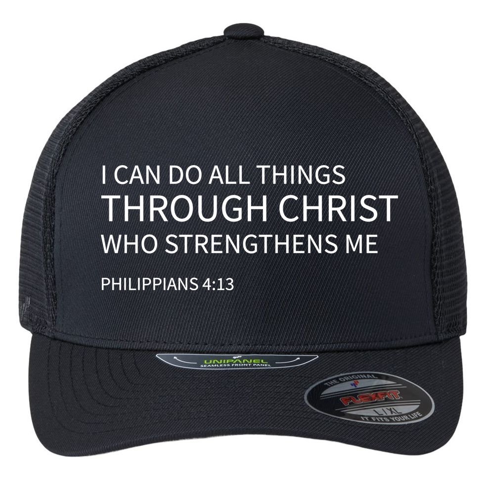 I Can Do All Things Through Christ Flexfit Unipanel Trucker Cap