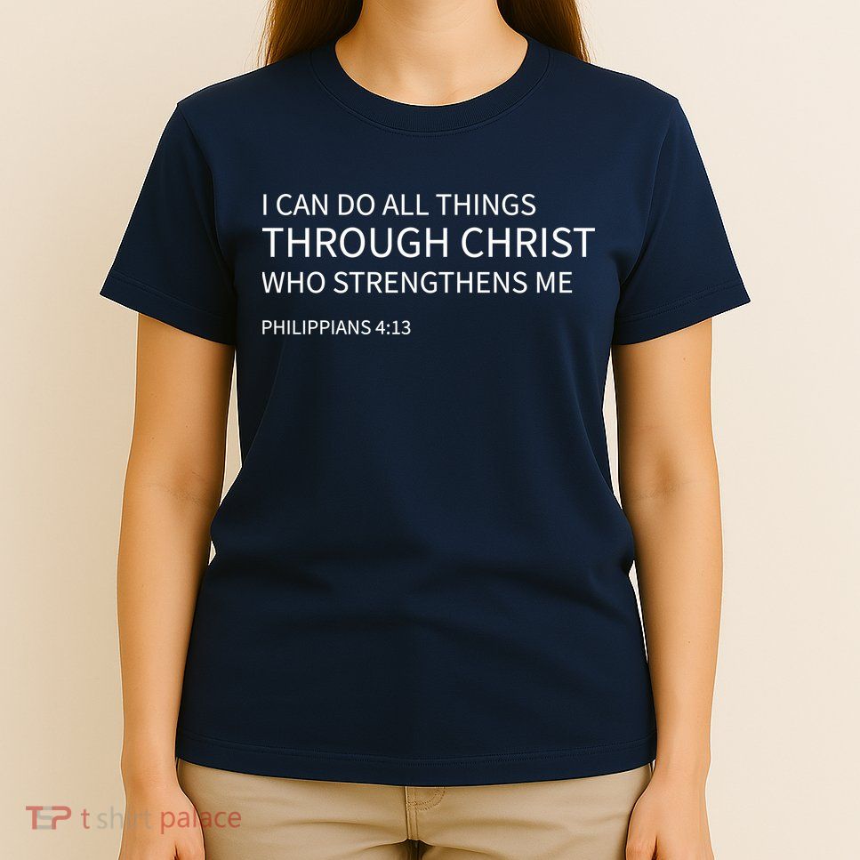 I Can Do All Things Through Christ T-Shirt
