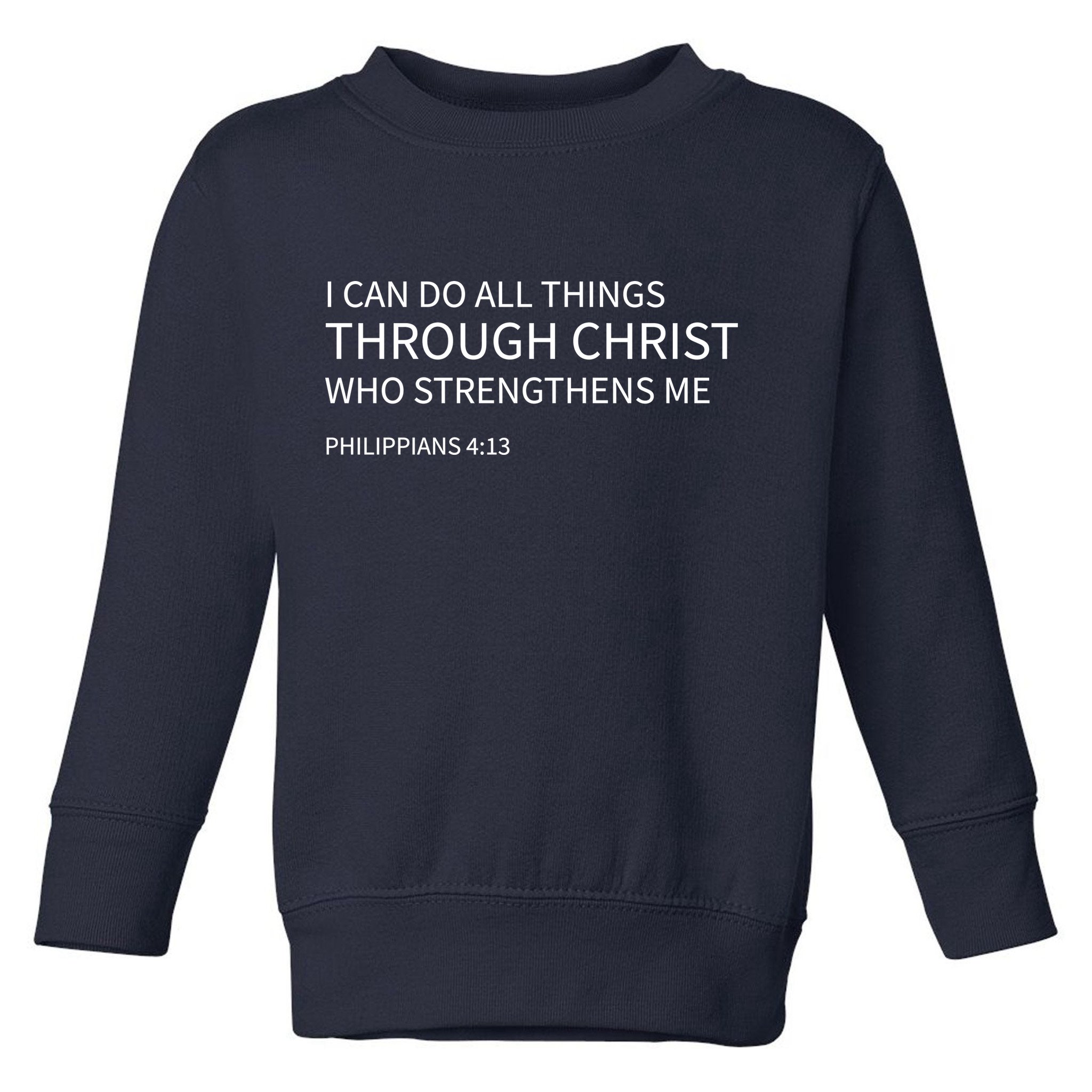 I Can Do All Things Through Christ Toddler Sweatshirt