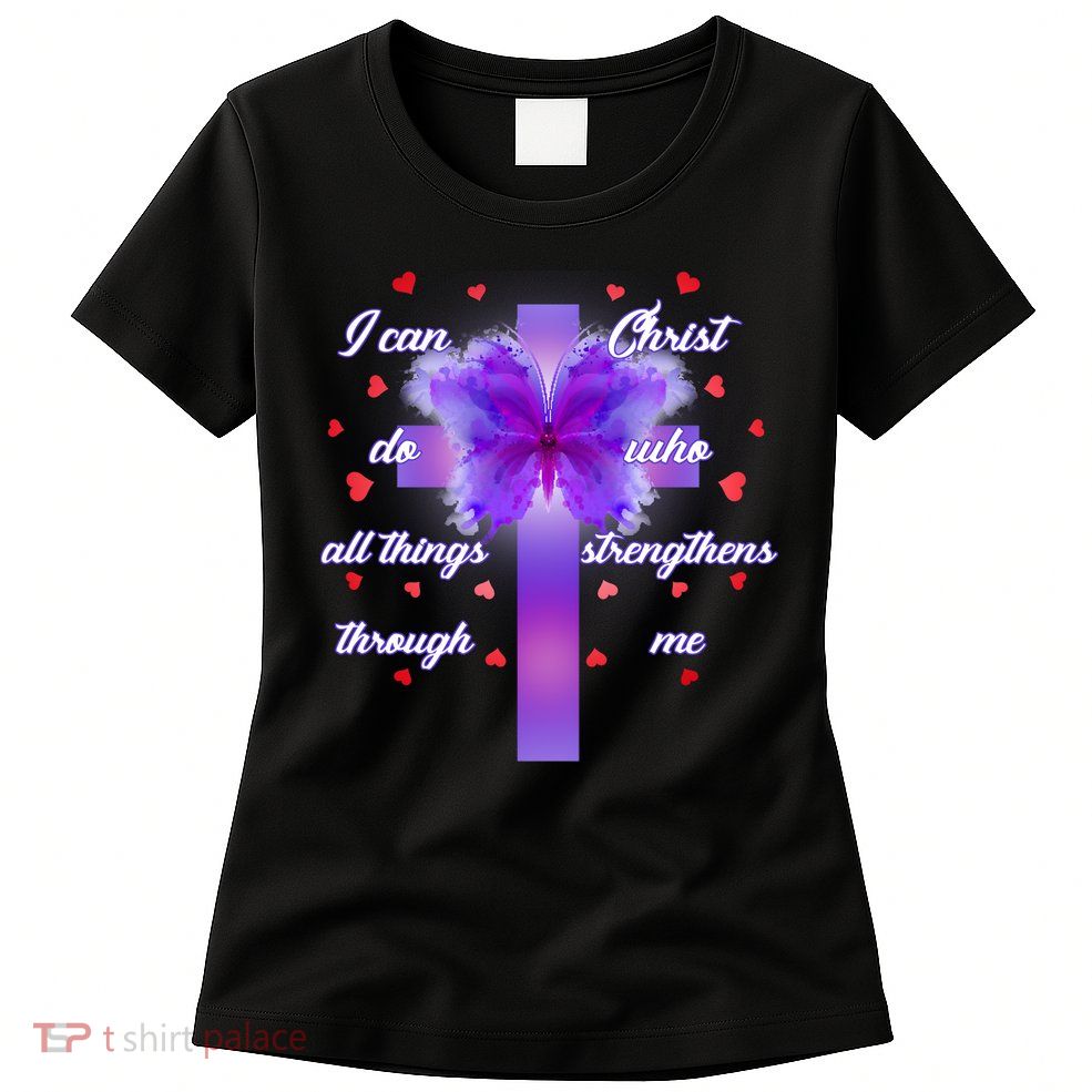 I Can Do All Things Through Christ Butterfly Cross Women's T-Shirt