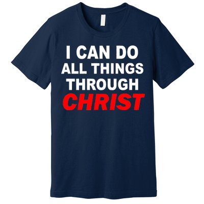 I Can Do All Things Through Christ Our Lord Premium T-Shirt