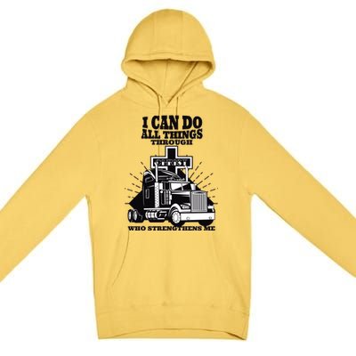 I Can Do All Things Through Christ Truck Driver Premium Pullover Hoodie