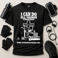 I Can Do All Things Through Christ Truck Driver Cooling Performance Crew T-Shirt
