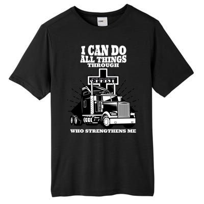 I Can Do All Things Through Christ Truck Driver Tall Fusion ChromaSoft Performance T-Shirt