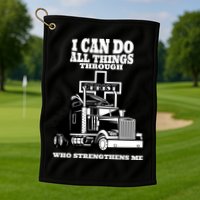 I Can Do All Things Through Christ Truck Driver Golf Towel