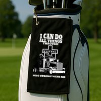 I Can Do All Things Through Christ Truck Driver Golf Towel