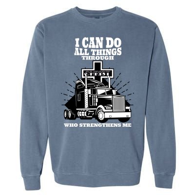 I Can Do All Things Through Christ Truck Driver Garment-Dyed Sweatshirt