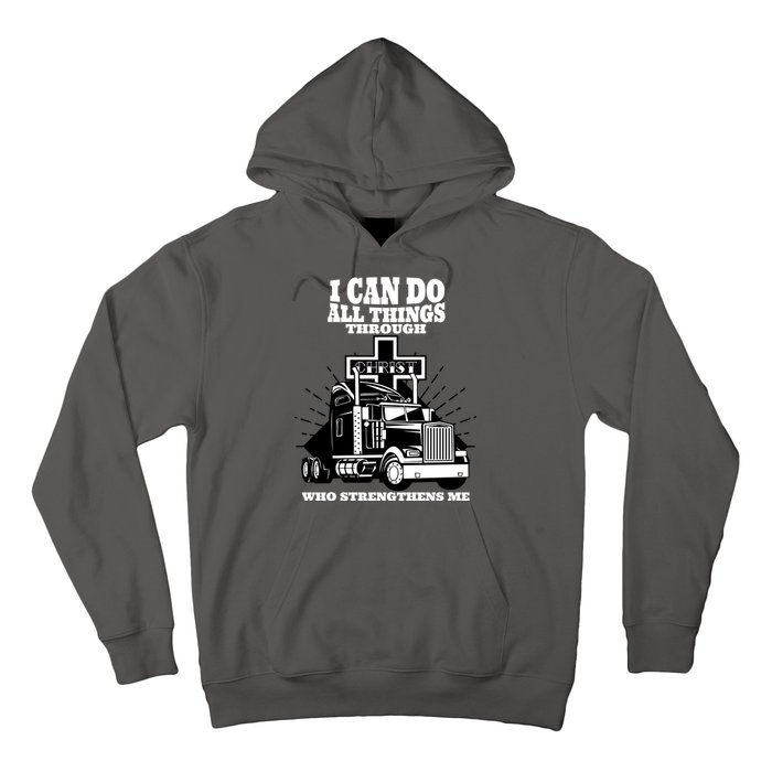 I Can Do All Things Through Christ Truck Driver Hoodie