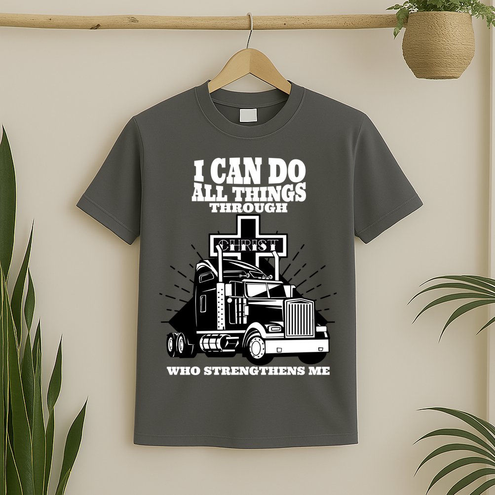 I Can Do All Things Through Christ Truck Driver T-Shirt