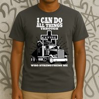 I Can Do All Things Through Christ Truck Driver T-Shirt