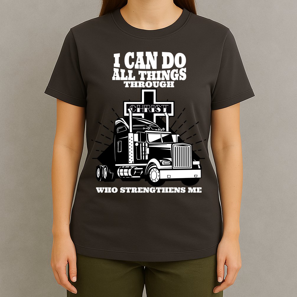 I Can Do All Things Through Christ Truck Driver T-Shirt