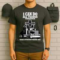 I Can Do All Things Through Christ Truck Driver T-Shirt