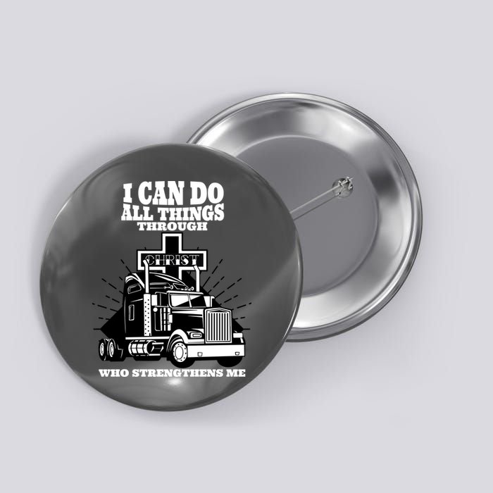 I Can Do All Things Through Christ Truck Driver Button