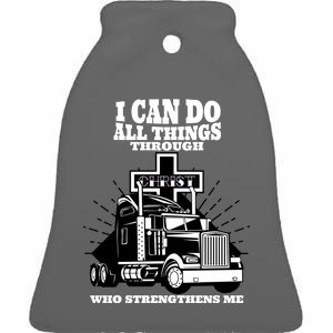 I Can Do All Things Through Christ Truck Driver Ceramic Bell Ornament