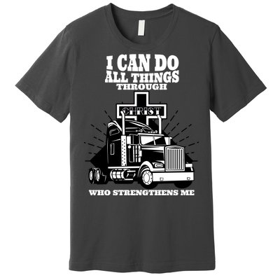 I Can Do All Things Through Christ Truck Driver Premium T-Shirt