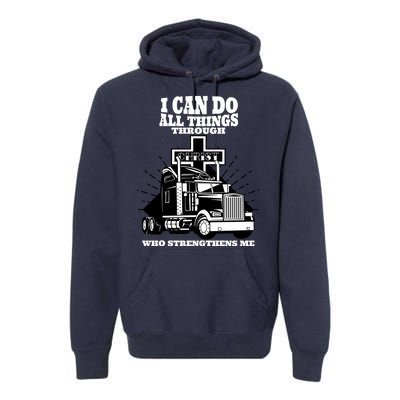 I Can Do All Things Through Christ Truck Driver Premium Hoodie