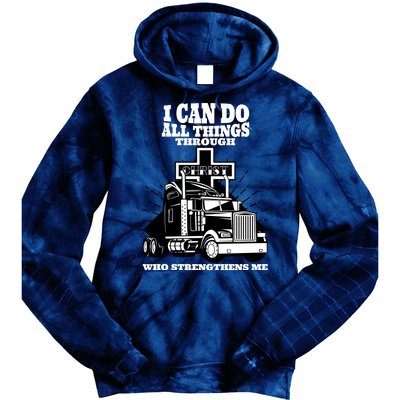 I Can Do All Things Through Christ Truck Driver Tie Dye Hoodie