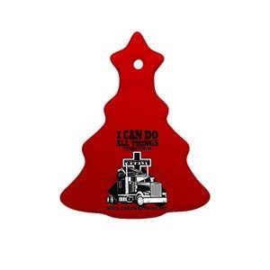 I Can Do All Things Through Christ Truck Driver Ceramic Tree Ornament