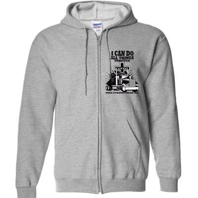 I Can Do All Things Through Christ Truck Driver Full Zip Hoodie