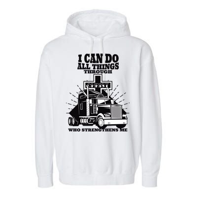 I Can Do All Things Through Christ Truck Driver Garment-Dyed Fleece Hoodie