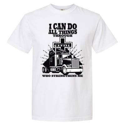 I Can Do All Things Through Christ Truck Driver Garment-Dyed Heavyweight T-Shirt