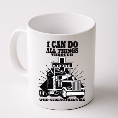 I Can Do All Things Through Christ Truck Driver Coffee Mug