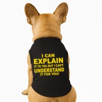 I Can Explain It But I can't Understand It For You Doggie Tank