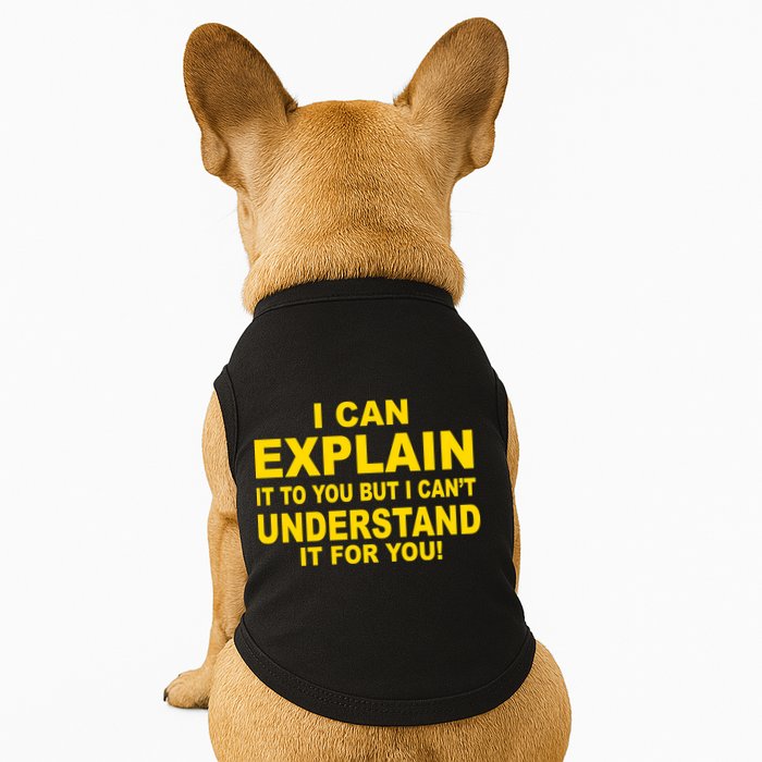 I Can Explain It But I can't Understand It For You Doggie Tank