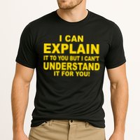 I Can Explain It But I can't Understand It For You Performance Shirt