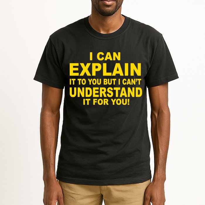 I Can Explain It But I can't Understand It For You Tall T-Shirt