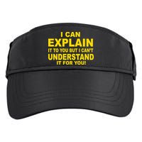 I Can Explain It But I can't Understand It For You Adult Drive Performance Visor