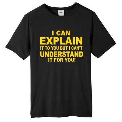 I Can Explain It But I can't Understand It For You Tall Fusion ChromaSoft Performance T-Shirt