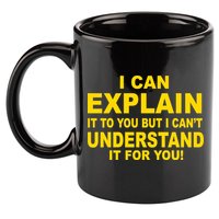 I Can Explain It But I can't Understand It For You 11oz C Handle Ceramic Mug